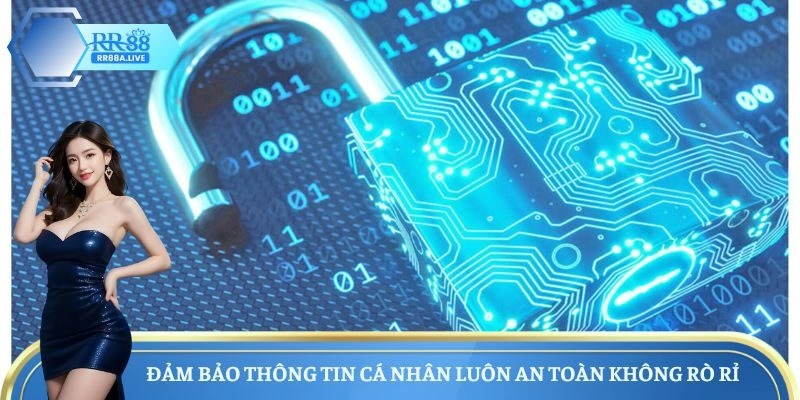 Đảm bảo thông tin cá nhân luôn an toàn không rò rỉ 