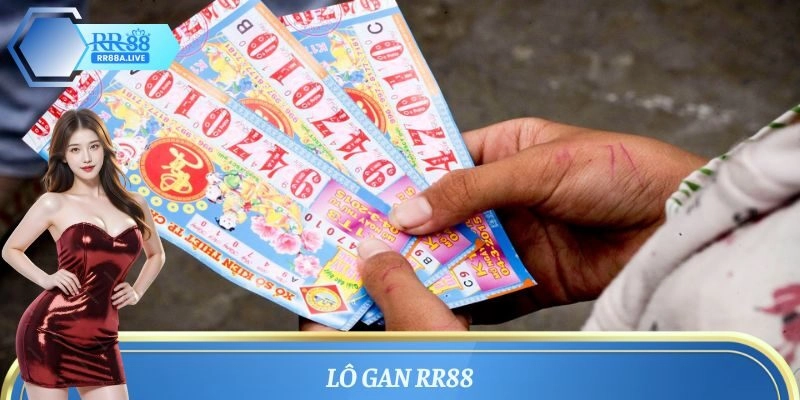 Lô Gan RR88 – Phương Pháp Nhận Biết Và Cách Thực Hiện