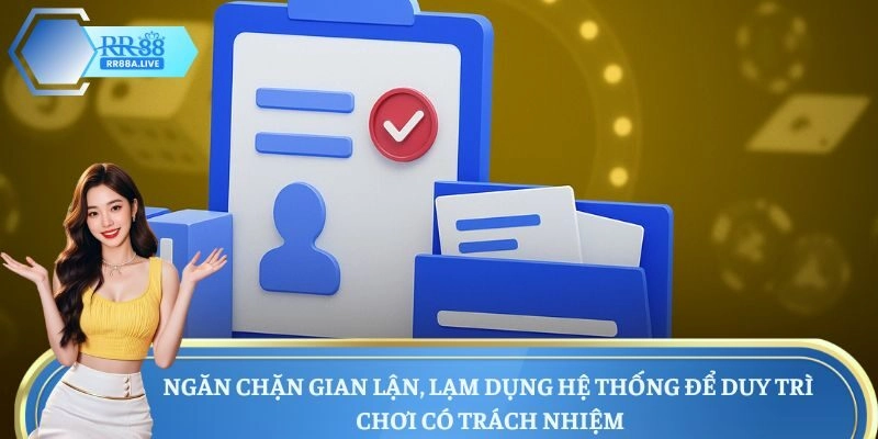 Ngăn chặn gian lận, lạm dụng hệ thống để duy trì chơi có trách nhiệm