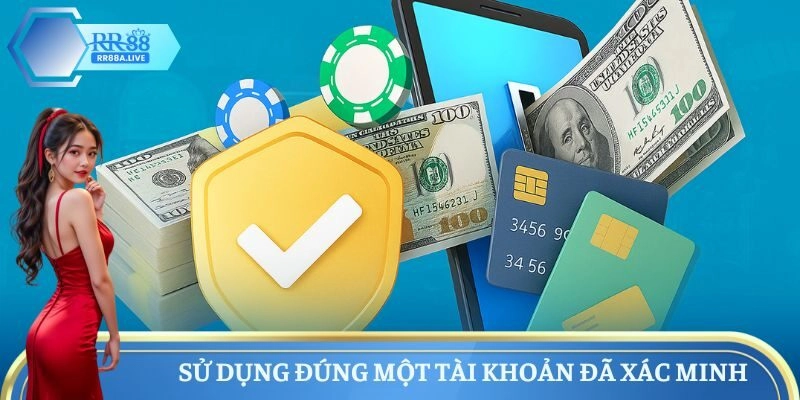 Sử dụng đúng một tài khoản đã xác minh